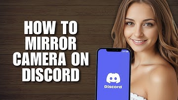 How To Mirror Camera On Discord (Easy Tutorial)