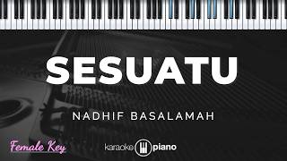 Download lagu Sesuatu - Nadhif Basalamah | KARAOKE PIANO - FEMALE KEY
