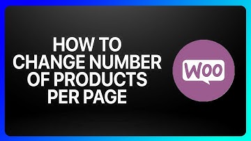 How To Change Number Of Products Per Page In WooCommerce Tutorial