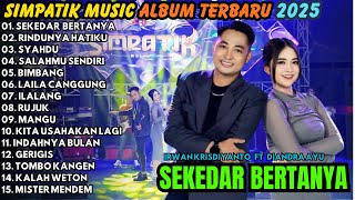Download Lagu SEKEDAR BERTNAYA - RINDUNYA HATIKU | IRWAN KRISDIYANTO FT DIANDRA AYU || FULL ALBUM TERBARU 2025 MP3
