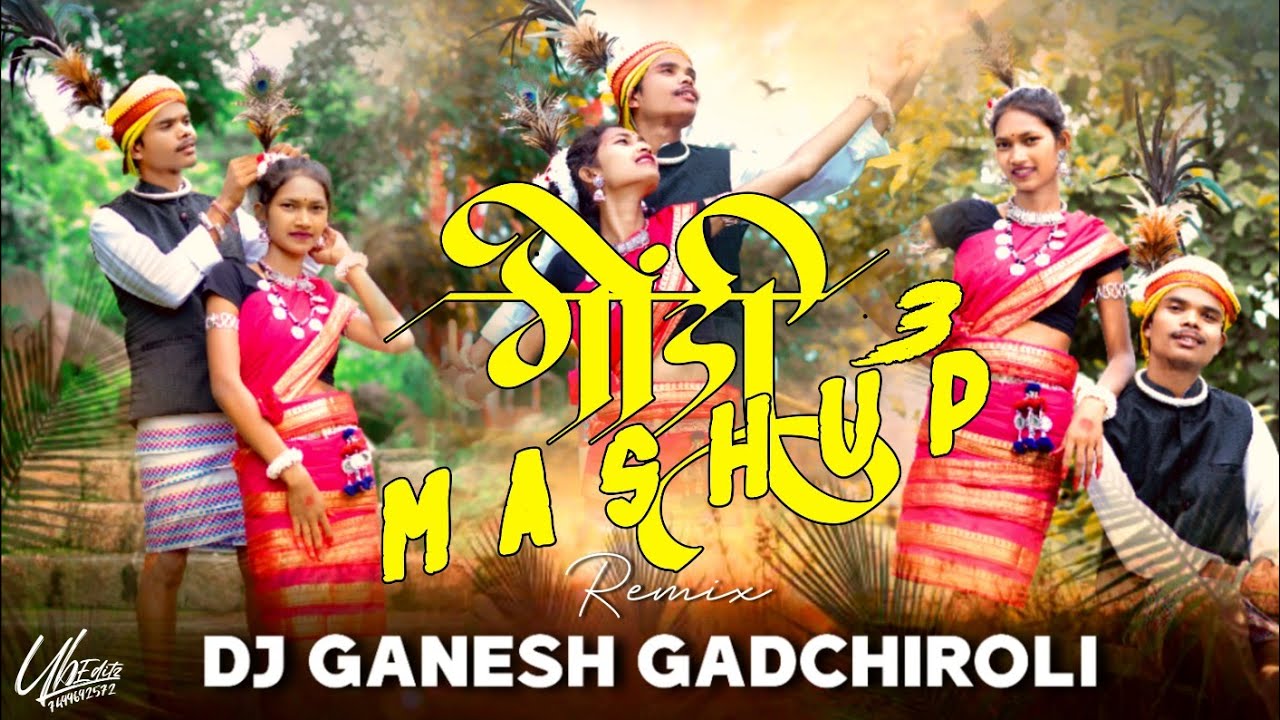 Gondi Mashup 3 Gondi Style Mix Dj Ganesh Gadchiroli