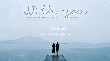 「Vietsub / Lyrics」With you ♪ Fromm (He is psychometric OST)