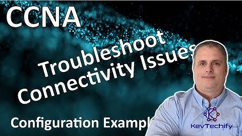 Troubleshoot Connectivity Issues - Build a Small Network - Lab 17.7.7 - CCNA - KevTechify | vid 28