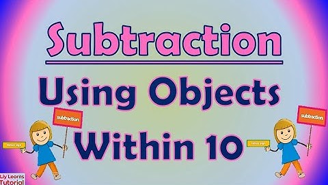Subtraction Using Objects Within 10 | Liy Learns Tutorial
