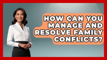 How Can You Manage and Resolve Family Conflicts? | Better Family Relationships