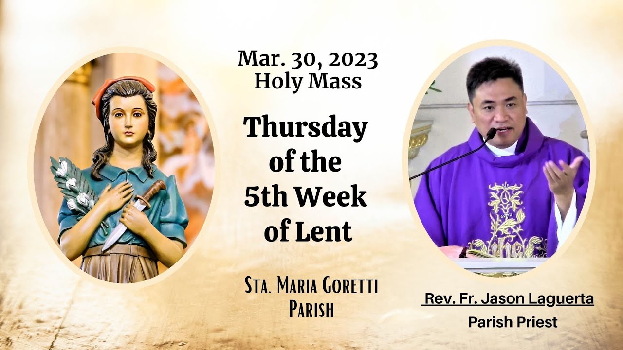March 30, 2023 / Rosary and 7am Holy Mass on Thursday of the 5th Week ...