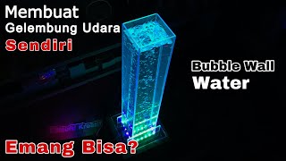 LUAR BIASA!!! Membuat Gelembung UDARA Akrilik | Amazing!!! Bubble Wall Water