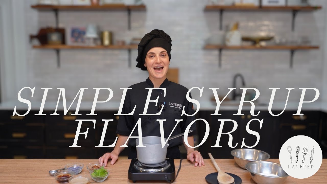 How to Flavor Simple Syrup: Favorite Techniques and Recipes - Layered