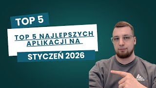 Top 5 Najlepszych Aplikacji Na Styczeń 2026