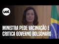 Fim de emergência de covid: ministra pede vacinação e critica governo Bolsonaro