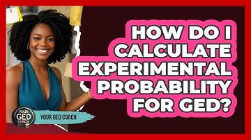 How Do I Calculate Experimental Probability For GED? - Your GED Coach