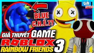 Giả Thuyết: Roblox Rainbow Friend 3 - Blue Đã C.H.Ế.T? | meGAME