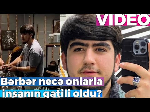 Bərbər Məhəmməd nece onlarla insanın qatılı oldu? - Salonunun qadın direktoru danışdı