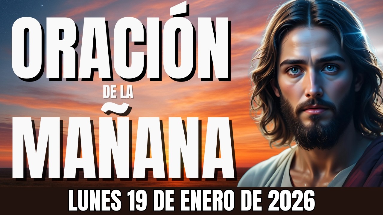 🙏LUNES 19 DE ENERO - DIOS YA PREPARÓ TU CAMINO HOY - Oración de Confianza Total