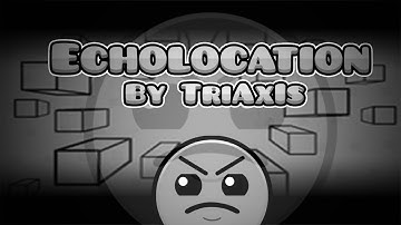 Geometry Dash - Echolocation - by Triaxis