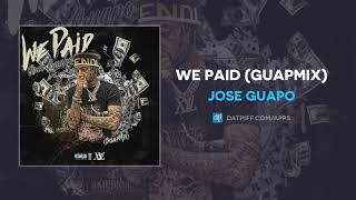 Jose Guapo - We Paid (Guapmix) (Audio)