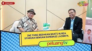 INI YANG BEDAKAN BAKTI HURIA SYARIAH DENGAN KOPERASI LAINNYA #peluangtv #podcast