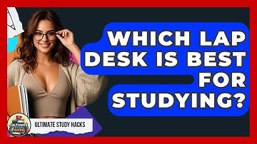 Which Lap Desk Is Best For Studying? - Ultimate Study Hacks