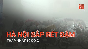 HÀ NỘI SẮP RÉT ĐẬM, THẤP NHẤT 10 ĐỘ C | VTC9