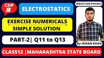 Exercise Numerical Solutions | Chapter -8|  Electrostatics | Class12 | HSC board | Induction Physics