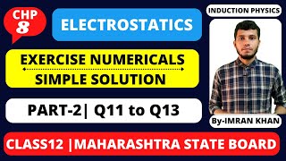 Exercise Numerical Solutions | Chapter -8|  Electrostatics | Class12 | HSC board | Induction Physics