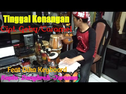 TINGGAL KENANGAN (GEBY/CARAMEL) - COVER KENDANG ll Versi (Koplo-Dongkrek-Jaranan) Version