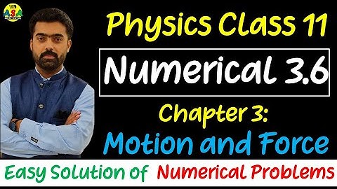 Numerical 3.6 Class 11 Physics (Motion & Force)