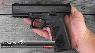 Taurus TS9 Tabletop Review and Field Strip