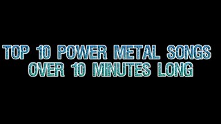 Top 10 Power Metal Songs Over 10 Minutes Long