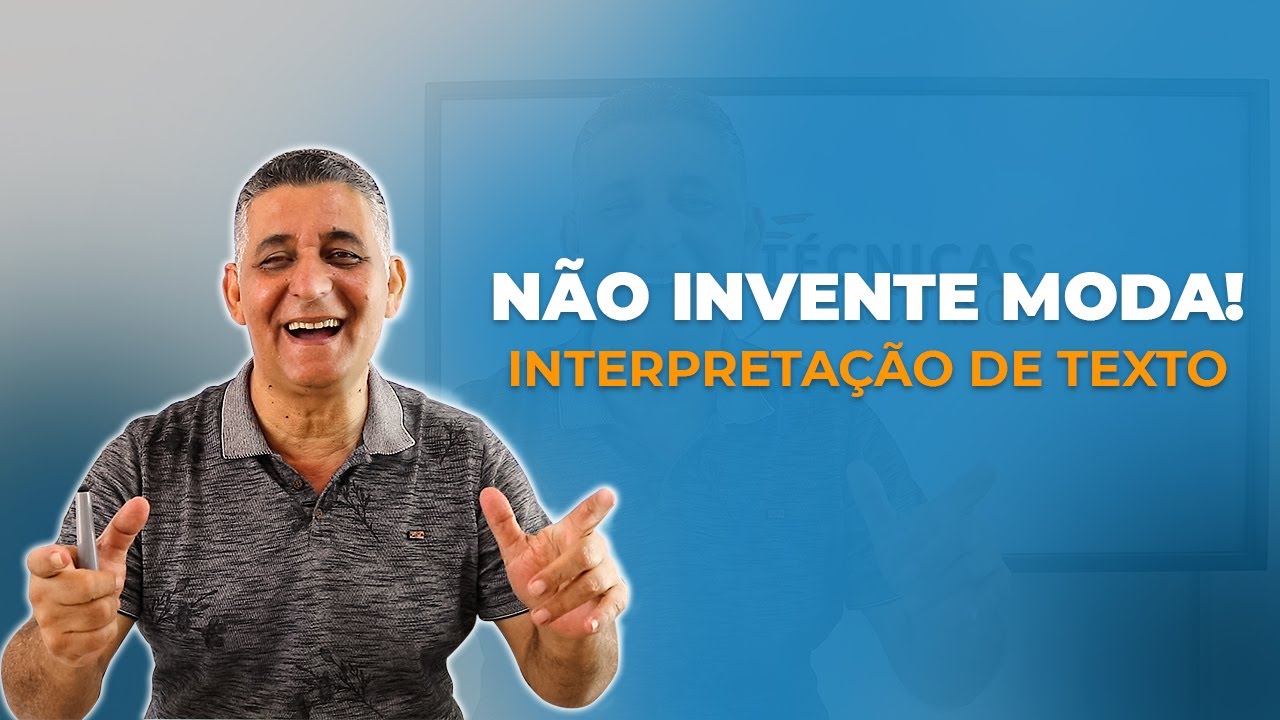 NÃO INVENTE MODA! Interpretação de Texto - Prof. João Batista