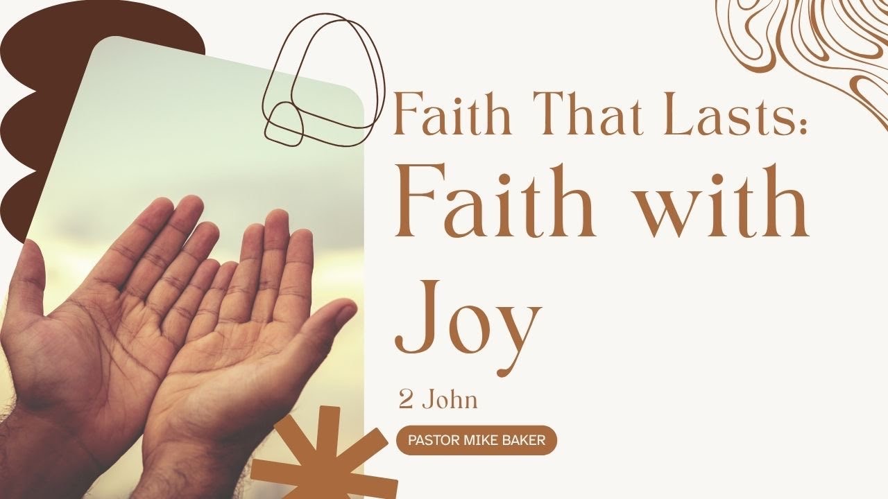 Faith That Lasts “Faith with Joy” – 2 John - YouTube