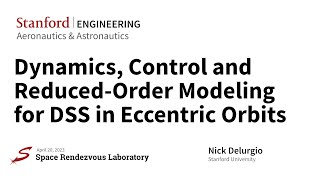 Dynamics, Control and Reduced-Order Modeling for DSS in Eccentric Orbits - Nick Delurgio