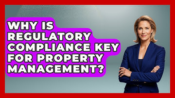 Why Is Regulatory Compliance Key For Property Management? - Mastering Property Management