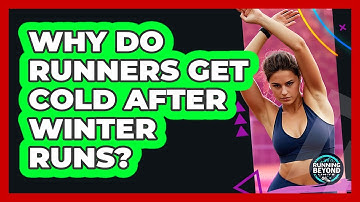 Why Do Runners Get Cold After Winter Runs? - Running Beyond Limits