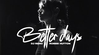"Better Days" | Dj Remo & Robbie Hutton (official video)