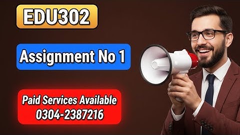 EDU302 Assignment 01 Fall 2025 || Edu302 Assignment 1 Correct Answer
