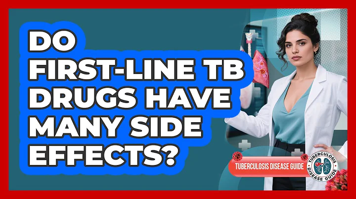 Do First-line TB Drugs Have Many Side Effects? - Tuberculosis Disease Guide