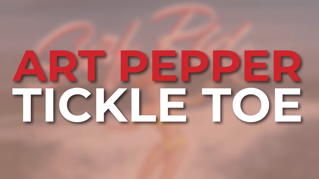 Watch Art Pepper - Tickle Toe (Official Audio) on YouTube Watch Art Pepper - Tickle Toe (Official Audio) on YouTube