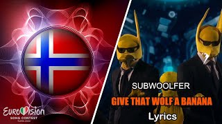 Subwoolfer - Get That Wolf a Banana [ Lyrics] Norway 2022. Eurovision 2022