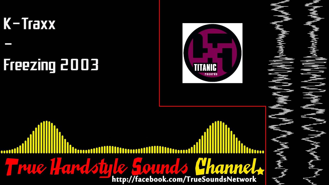Watch K-Traxx - Freezing 2003 on YouTube Watch K-Traxx - Freezing 2003 on YouTube