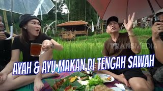 [FULL] AYAH OJAK PENGEN MAIN KE SAWAH | AYAH & AYU (14/01/23)