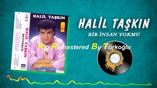 Halil Taşkın - Bir İnsan Yokmu (Remastered) Resimi