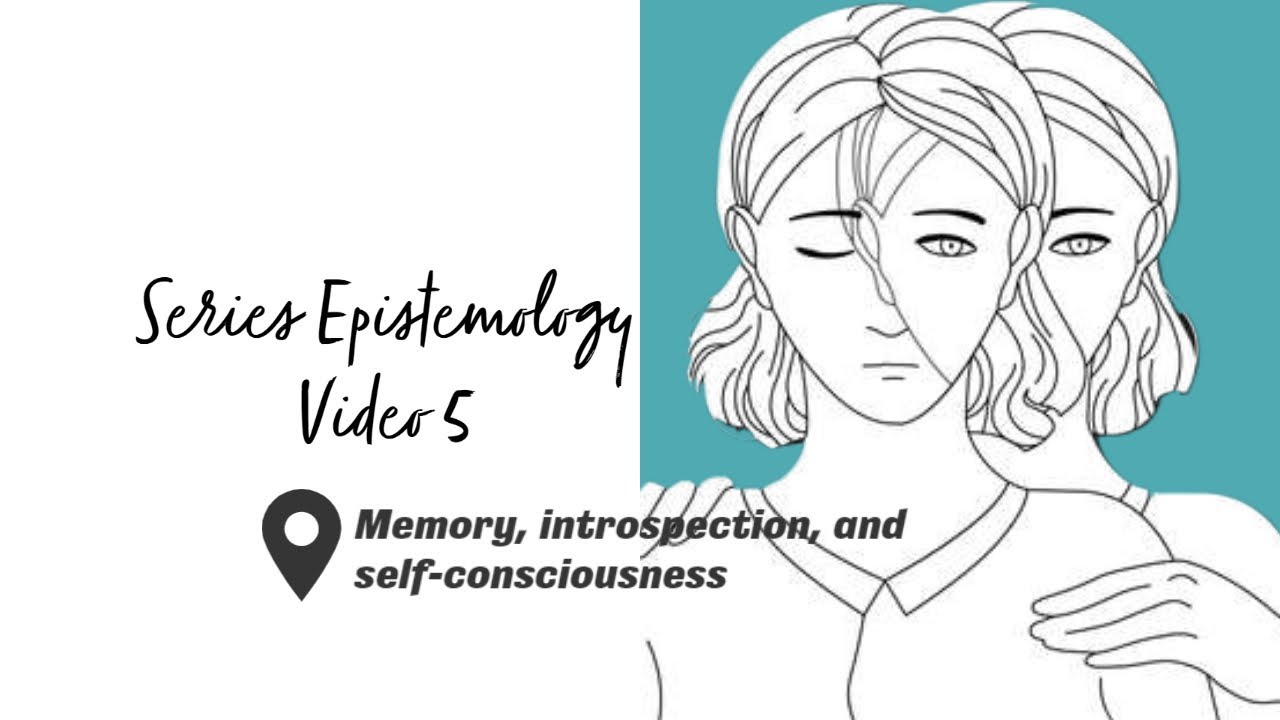 Memory, introspection, and self-consciousness|Learning Epistemology #V5 ...