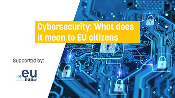 Cybersecurity: What does it mean to EU citizens?