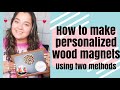 How to make personalized wood magnets | Using two Methods