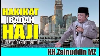 Hakikat Ibadah Haji~Ceramah Fenomenal KH.Zainuddin.MZ