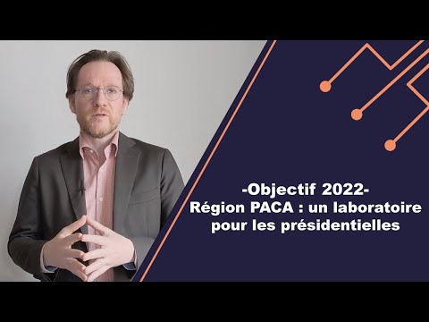 Objectif 2022 ?? - #7 Région PACA : un laboratoire pour les présidentielles ?