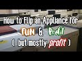 How to Flip an Appliance for Fun and Profit but Mostly Profit