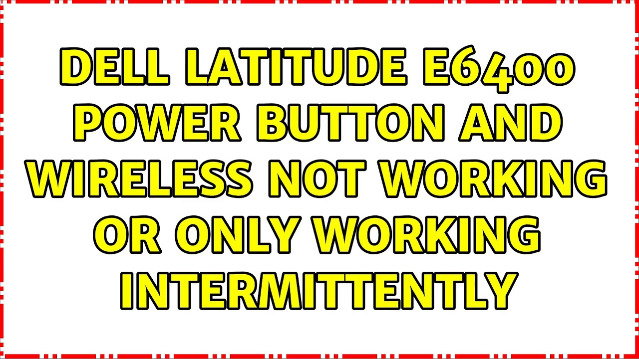 Dell Latitude E6400 power button and wireless not working or only