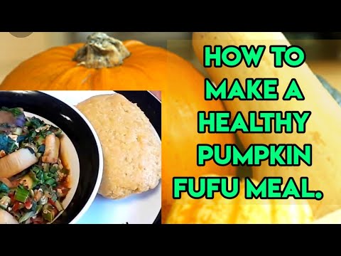 week-8:-how-to-make-a-healthy-pumpkin-fufu-meal.